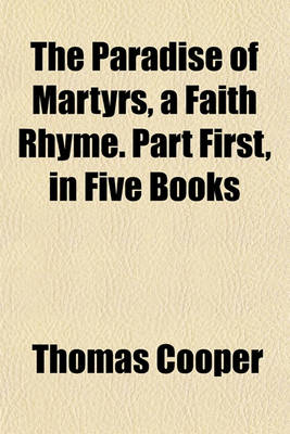 Book cover for The Paradise of Martyrs, a Faith Rhyme. Part First, in Five Books