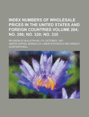 Book cover for Index Numbers of Wholesale Prices in the United States and Foreign Countries; Revision of Bulletin No.173. October, 1921 Volume 284; No. 296; No. 320; No. 335