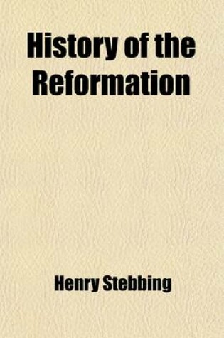 Cover of History of the Reformation (Volume 1)