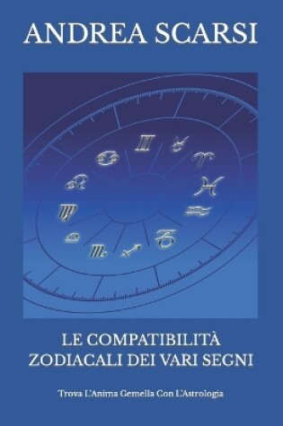 Cover of Le Compatibilita Zodiacali Dei Vari Segni