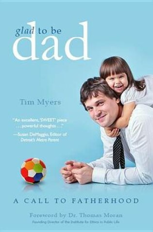 Cover of Glad to Be Dad: A Call to Fatherhood