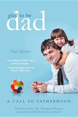 Book cover for Glad to Be Dad: A Call to Fatherhood