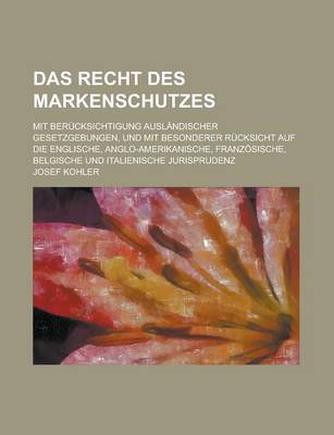 Book cover for Das Recht Des Markenschutzes; Mit Berucksichtigung Auslandischer Gesetzgebungen, Und Mit Besonderer Rucksicht Auf Die Englische, Anglo-Amerikanische,