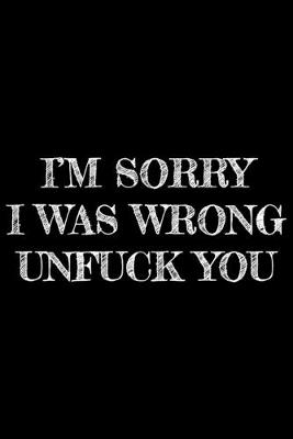 Book cover for I'm sorry I was wrong Unfuck You