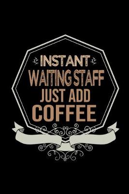 Book cover for Instant waiting staff just add coffee