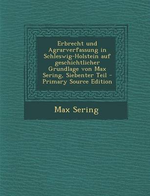 Book cover for Erbrecht Und Agrarverfassung in Schleswig-Holstein Auf Geschichtlicher Grundlage Von Max Sering, Siebenter Teil