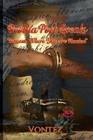 Cover of Brotha Poet Speaks Blossom Where You Are Planted