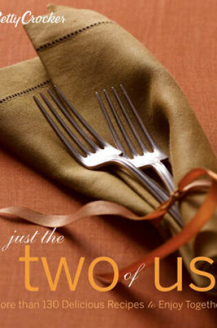 Cover of Betty Crocker Just the Two of Us Cookbook: More than 130 Delicious Recipes to Enjoy Together