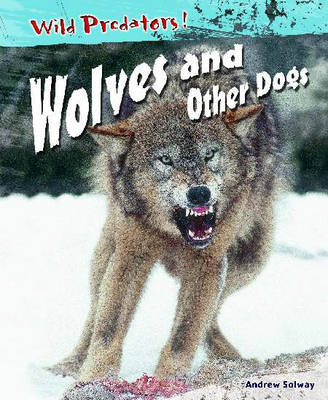 Book cover for Wild Predators! Wolves And Other Dogs