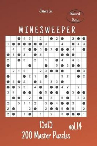 Cover of Master of Puzzles - Minesweeper 200 Master Puzzles 15x15 vol.14
