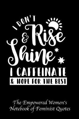 Book cover for I Don't Rise and Shine I Caffeinate and Hope for the Best