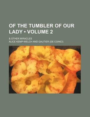 Book cover for Of the Tumbler of Our Lady (Volume 2); & Other Miracles