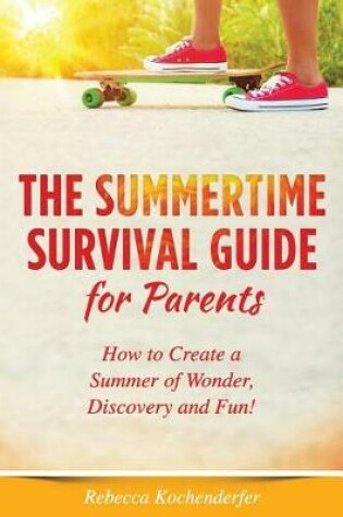 Cover of The Summertime Survival Guide for Parents