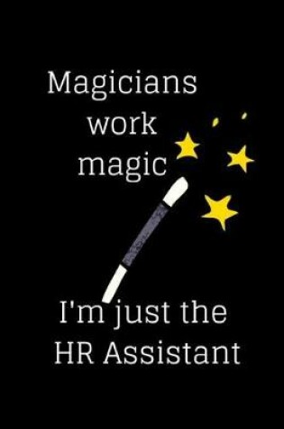 Cover of Magicians work magic I'm just the HR Assistant