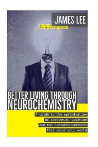 Cover of Better Living through Neurochemistry