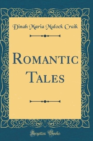 Cover of Romantic Tales (Classic Reprint)