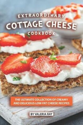 Cover of Extraordinary Cottage Cheese Cookbook