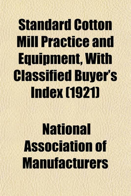 Book cover for Standard Cotton Mill Practice and Equipment, with Classified Buyer's Index (1921)