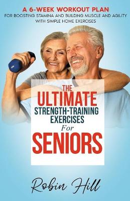 Book cover for The Ultimate Strength-Training Exercises For Seniors