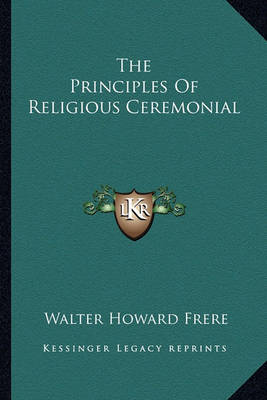 Book cover for The Principles of Religious Ceremonial