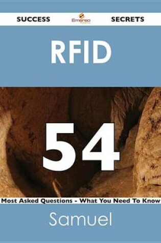 Cover of Rfid 54 Success Secrets - 54 Most Asked Questions on Rfid - What You Need to Know