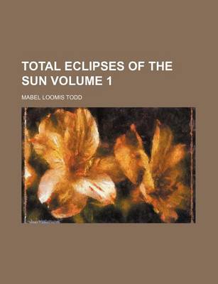 Book cover for Total Eclipses of the Sun Volume 1