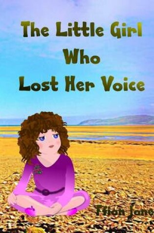 Cover of The Little Girl Who Lost Her Voice