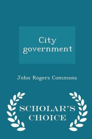 Cover of City Government - Scholar's Choice Edition