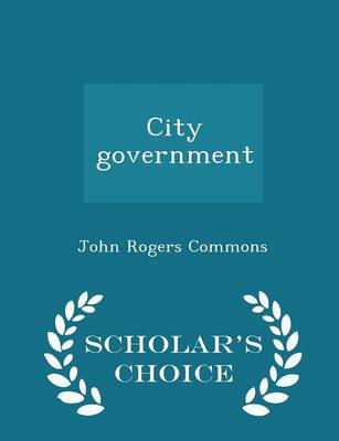 Book cover for City Government - Scholar's Choice Edition