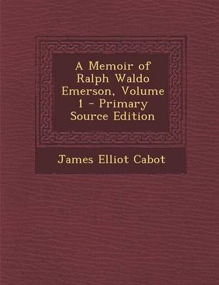 Book cover for A Memoir of Ralph Waldo Emerson, Volume 1 - Primary Source Edition