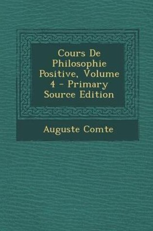 Cover of Cours de Philosophie Positive, Volume 4