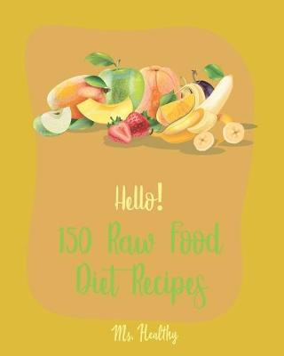 Book cover for Hello! 150 Raw Food Diet Recipes