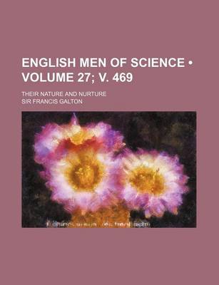 Book cover for English Men of Science (Volume 27; V. 469); Their Nature and Nurture