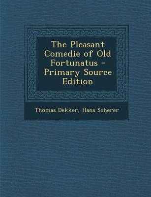 Book cover for The Pleasant Comedie of Old Fortunatus - Primary Source Edition