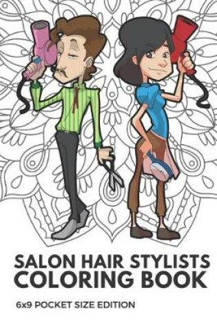 Cover of Salon Hair Stylists Coloring Book 6x9 Pocket Size Edition