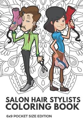 Book cover for Salon Hair Stylists Coloring Book 6x9 Pocket Size Edition