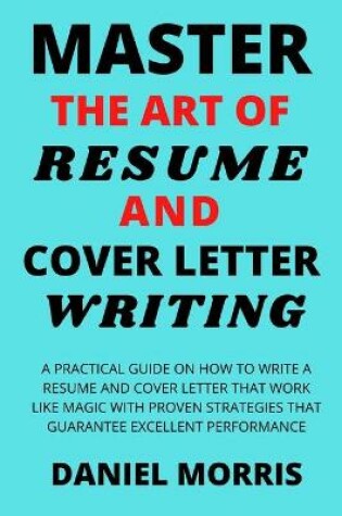 Cover of Master the Art of Resume and Cover Letter Writing