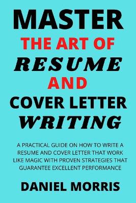 Book cover for Master the Art of Resume and Cover Letter Writing