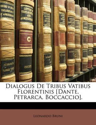 Book cover for Dialogus de Tribus Vatibus Florentinis [dante, Petrarca, Boccaccio].