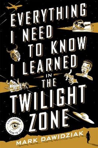 Cover of Everything I Need to Know I Learned in the Twilight Zone