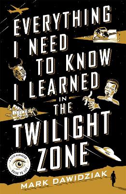 Book cover for Everything I Need to Know I Learned in the Twilight Zone