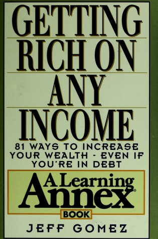 Cover of Getting Rich on Any Income : 81 Ways to Increase Your Wealth-Even If You'RE