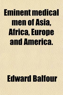 Book cover for Eminent Medical Men of Asia, Africa, Europe and America. (Med. Hints to the People of India).