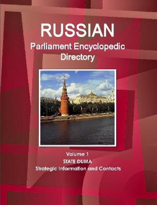 Book cover for Russian Parliament Encyclopedic Directory Volume 1 State Duma - Strategic Information and Contacts