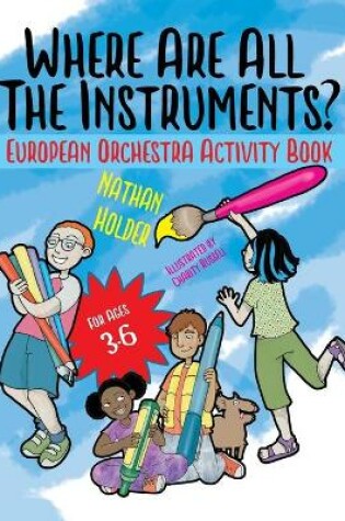 Cover of Where Are All The Instruments? European Orchestra Activity Book
