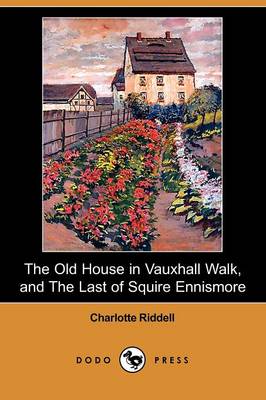 Book cover for The Old House in Vauxhall Walk, and the Last of Squire Ennismore (Dodo Press)