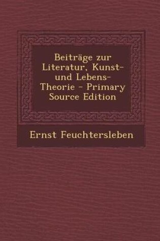 Cover of Beitrage Zur Literatur, Kunst- Und Lebens-Theorie