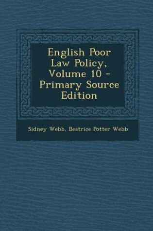 Cover of English Poor Law Policy, Volume 10 - Primary Source Edition
