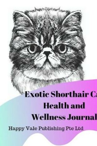 Cover of Exotic Shorthair Cat Health and Wellness Journal