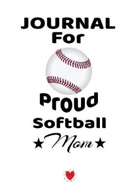 Book cover for Journal For Proud Softball Mom